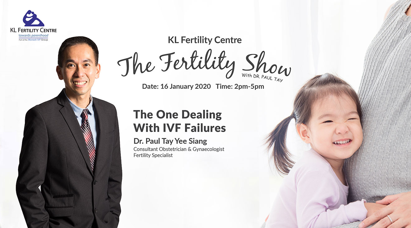 The Fertility Show : The One Dealing with IVF Failures, 16 January 2020 - Dr. Paul Tay