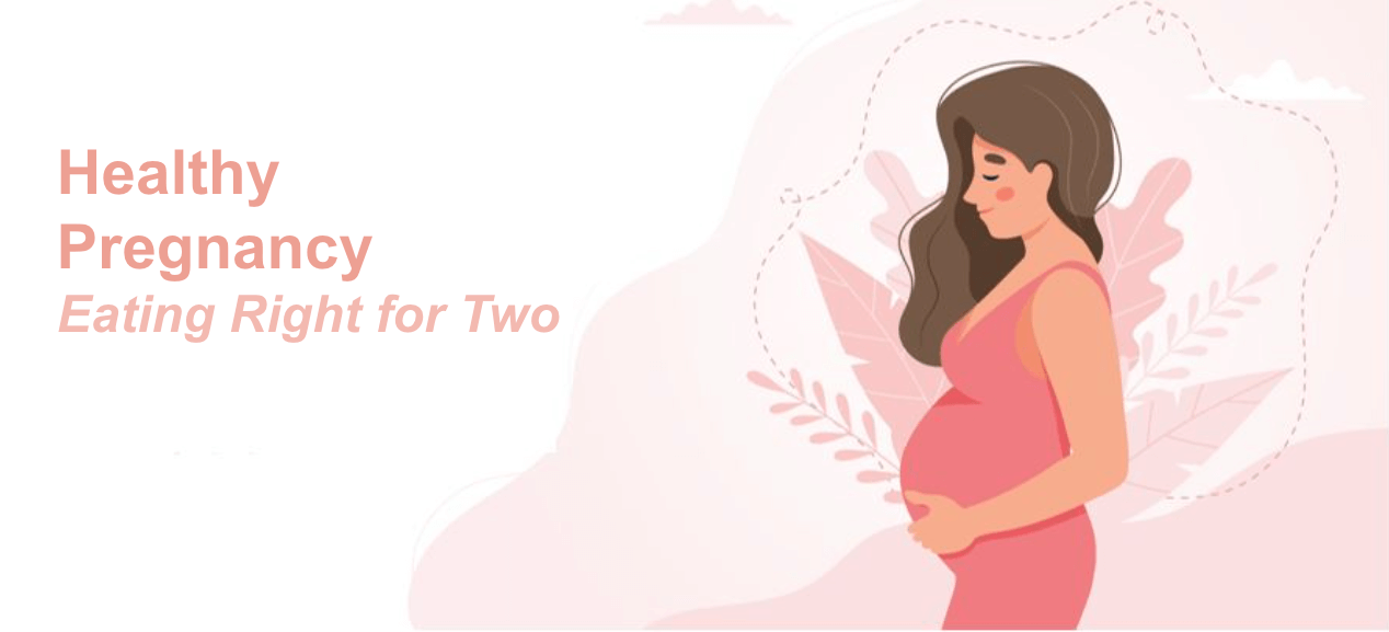 Healthy Pregnancy - Eating Right for Two